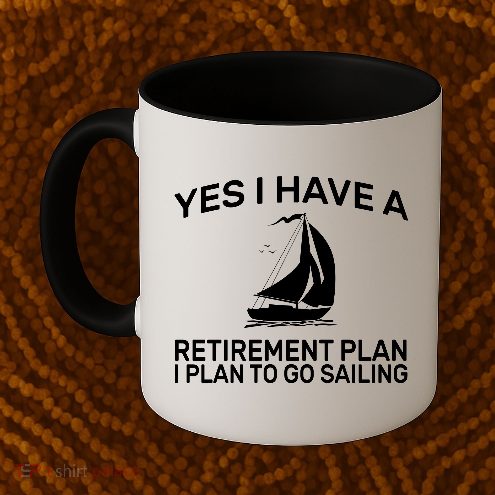 Yes I have A Retirement Plan Sailing Coffee Mug