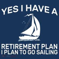 Yes I have A Retirement Plan Sailing Women's Sweatshirt thumb 2