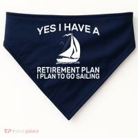 Yes I have A Retirement Plan Sailing USA-Made Doggie Bandana thumb 0