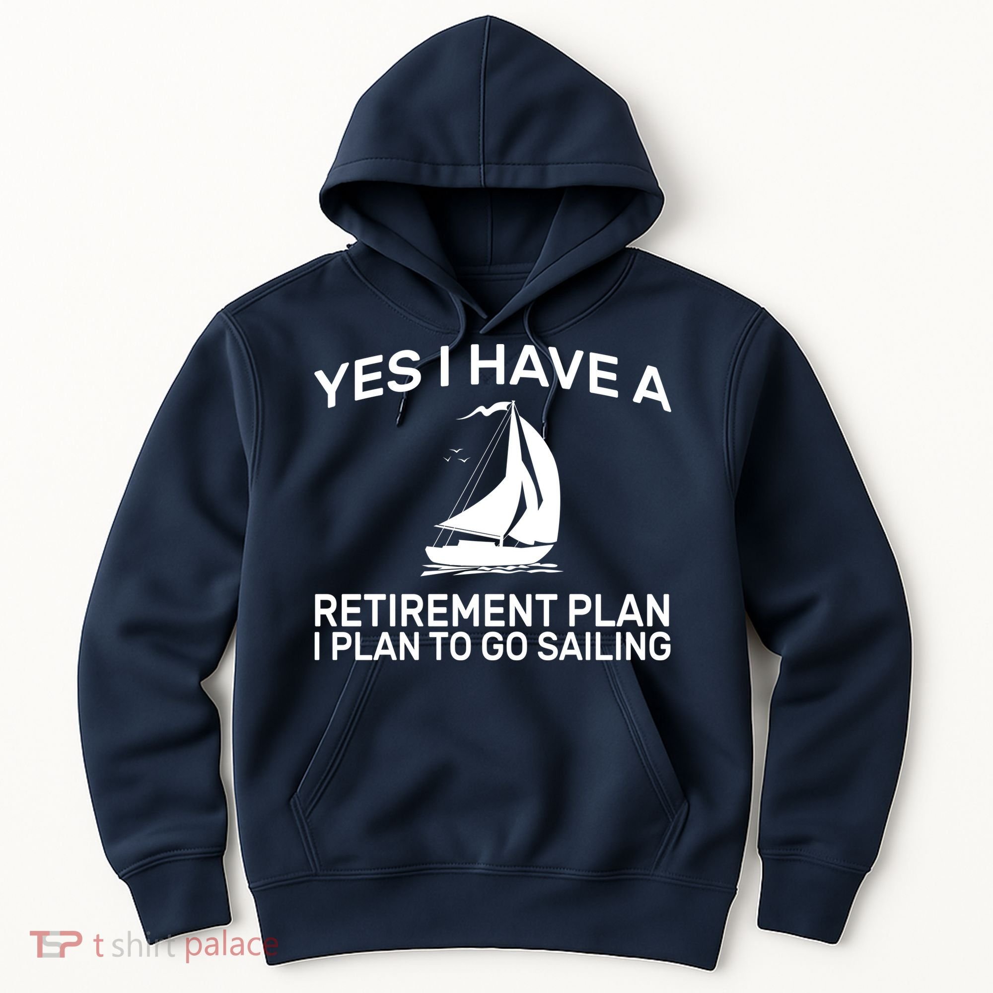 Yes I have A Retirement Plan Sailing Hoodie