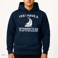 Yes I have A Retirement Plan Sailing Hoodie thumb 2