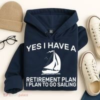Yes I have A Retirement Plan Sailing Hoodie thumb 4