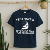 Yes I have A Retirement Plan Sailing T-Shirt thumb 2