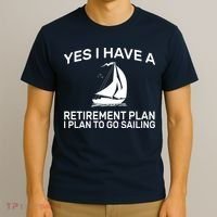 Yes I have A Retirement Plan Sailing T-Shirt thumb 3