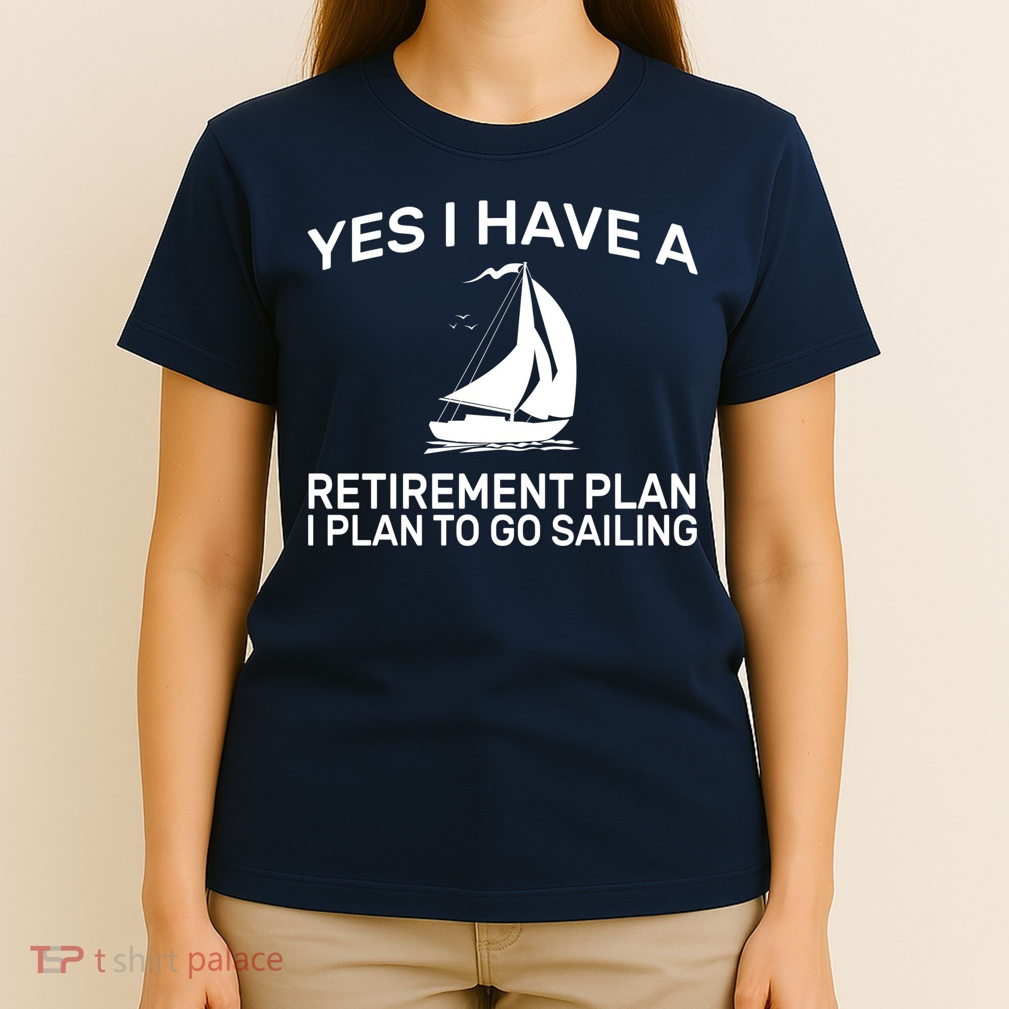 Yes I have A Retirement Plan Sailing T-Shirt