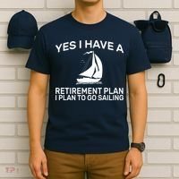 Yes I have A Retirement Plan Sailing T-Shirt thumb 6