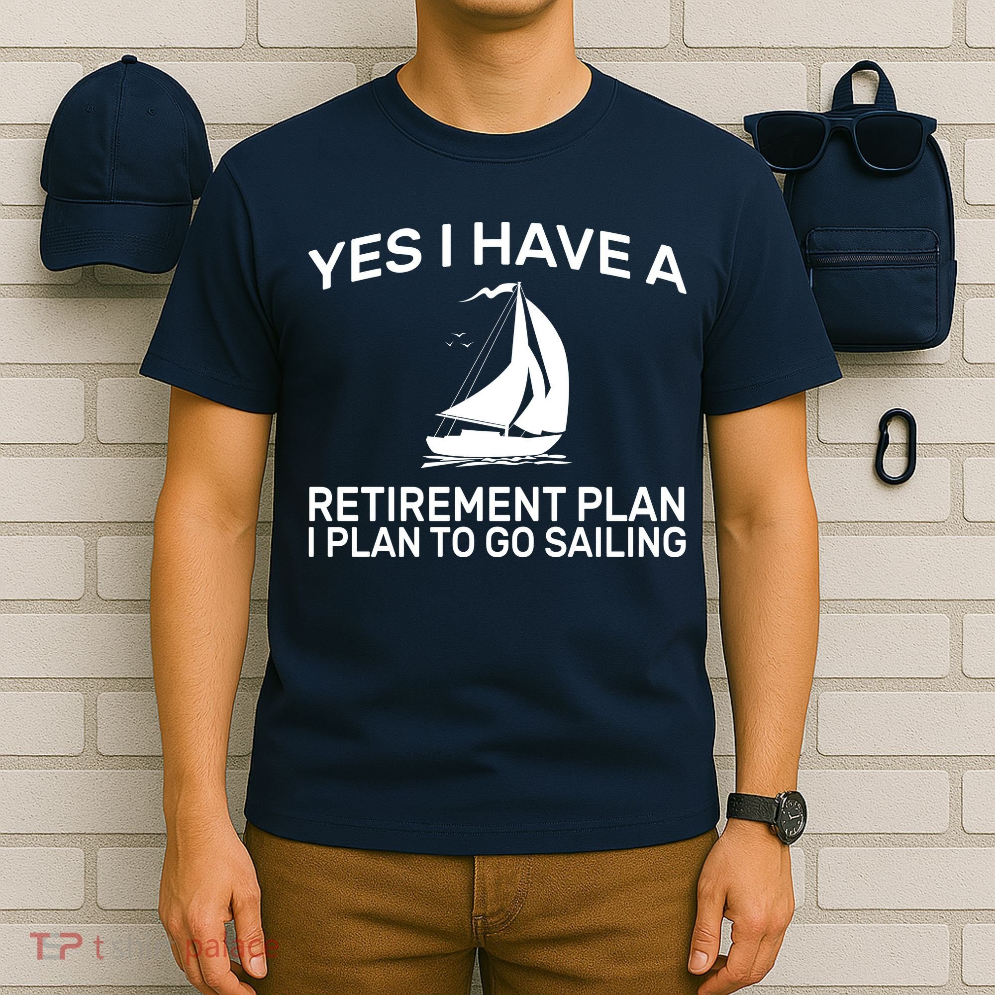 Yes I have A Retirement Plan Sailing T-Shirt