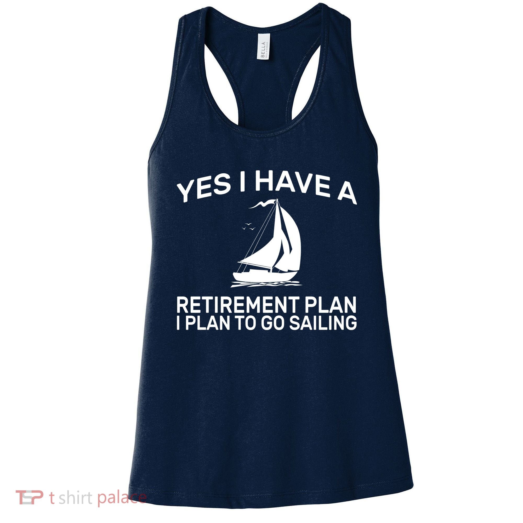 Yes I have A Retirement Plan Sailing Women's Tank Top