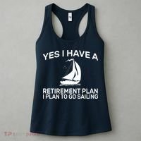 Yes I have A Retirement Plan Sailing Women's Tank Top thumb 3