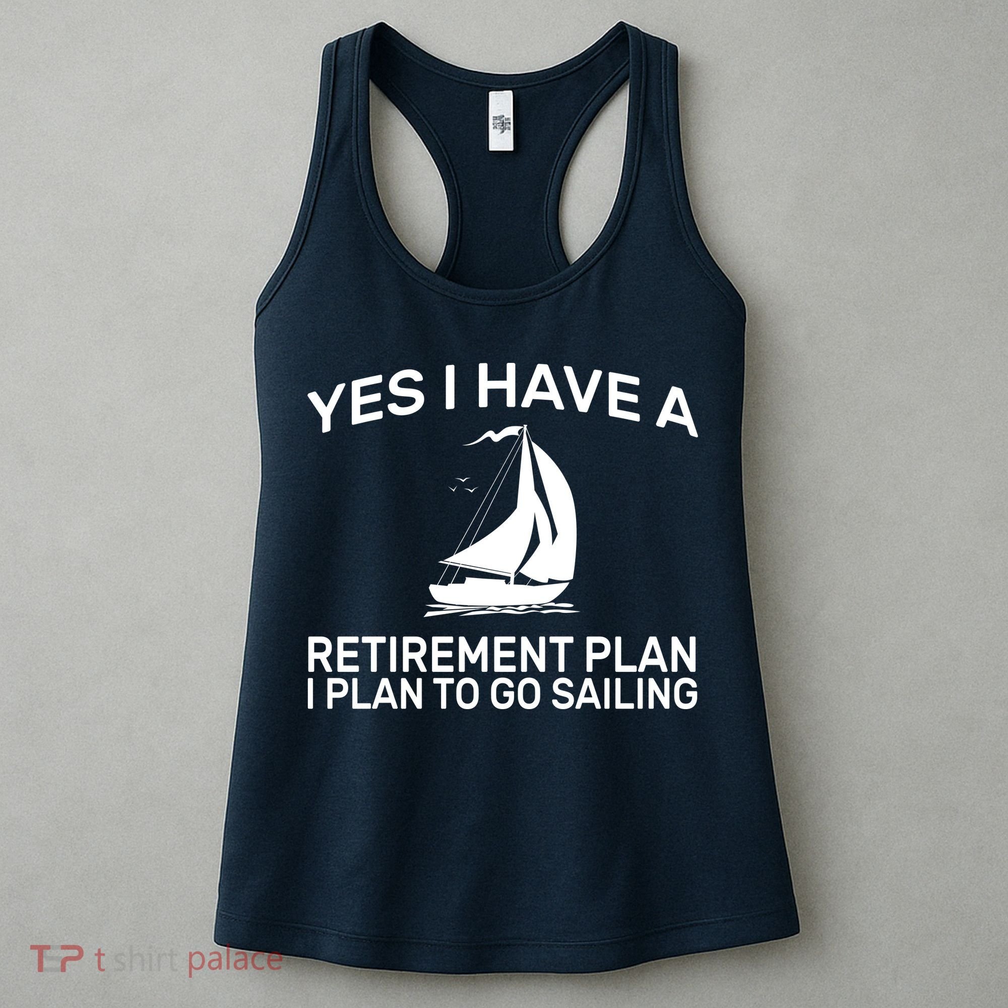 Yes I have A Retirement Plan Sailing Women's Tank Top