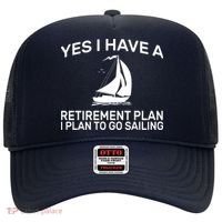 Yes I have A Retirement Plan Sailing Hat thumb 0