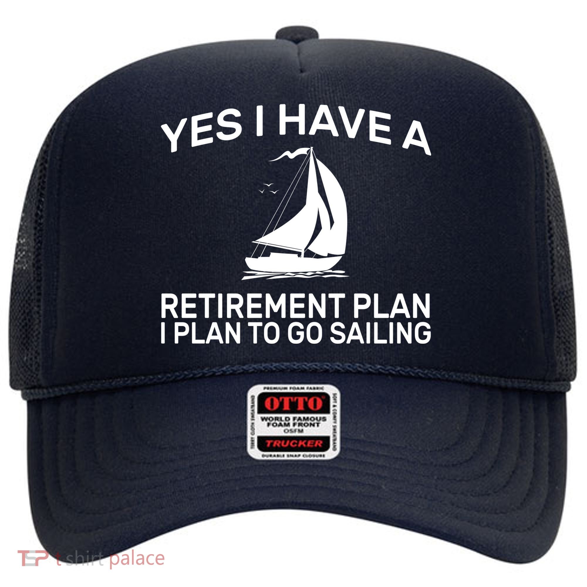 Yes I have A Retirement Plan Sailing Hat