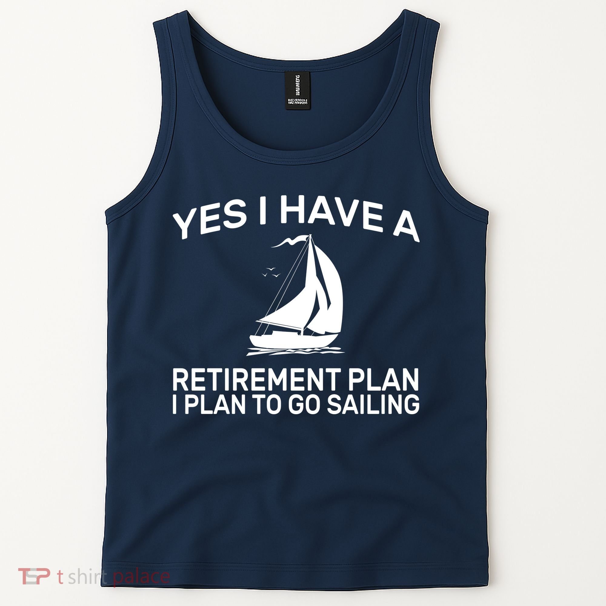 Yes I have A Retirement Plan Sailing Tank Top