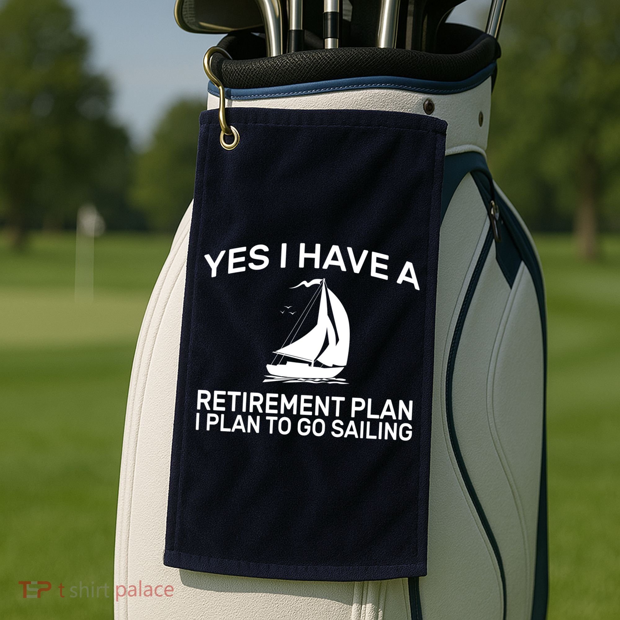 Yes I have A Retirement Plan Sailing Golf Towel