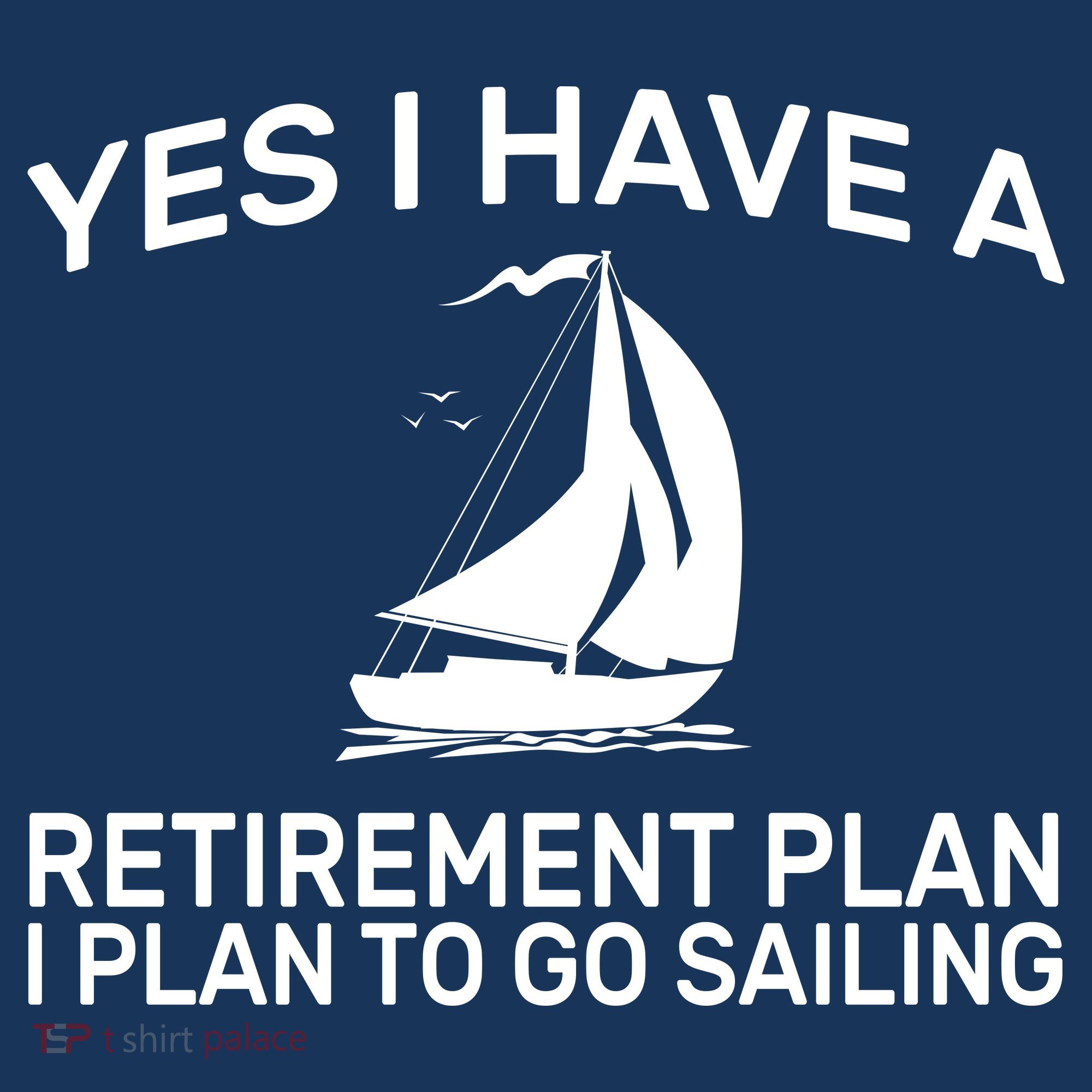 Yes I have A Retirement Plan Sailing Women's Long Sleeve Shirt