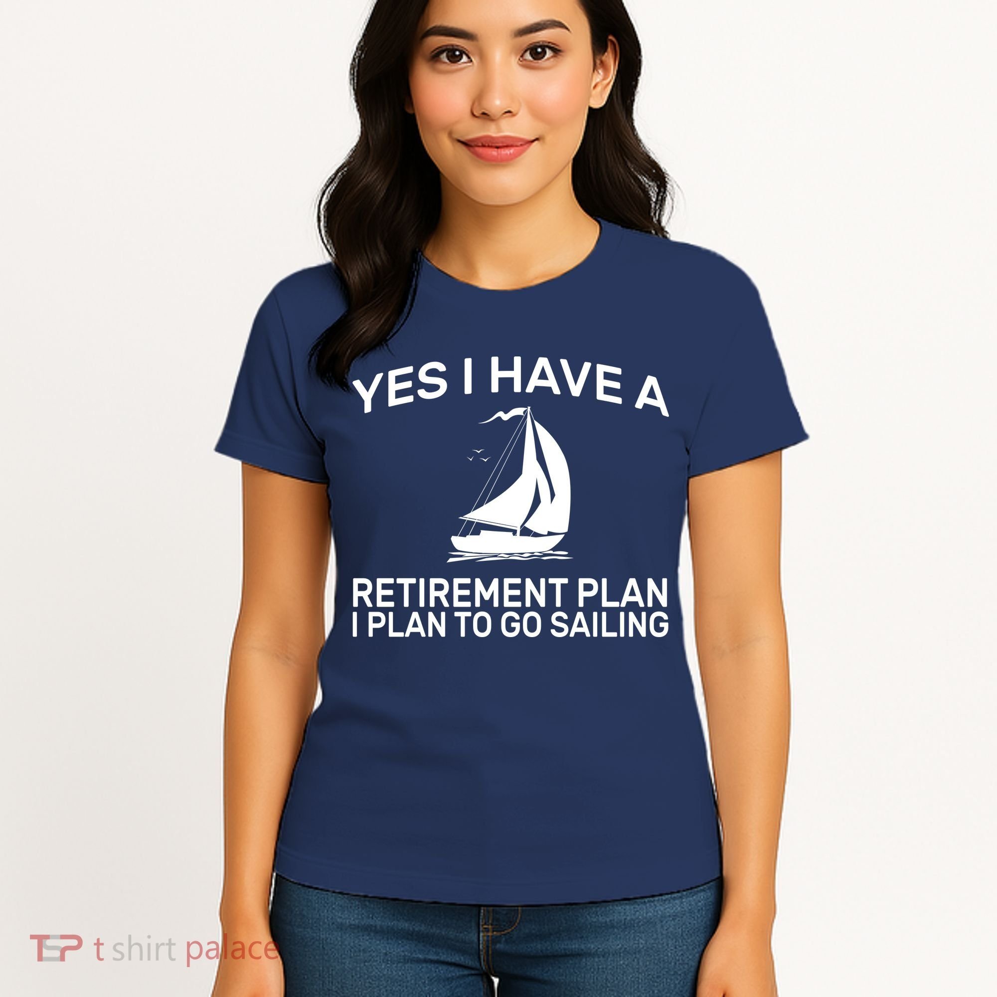Yes I have A Retirement Plan Sailing Women's T-Shirt