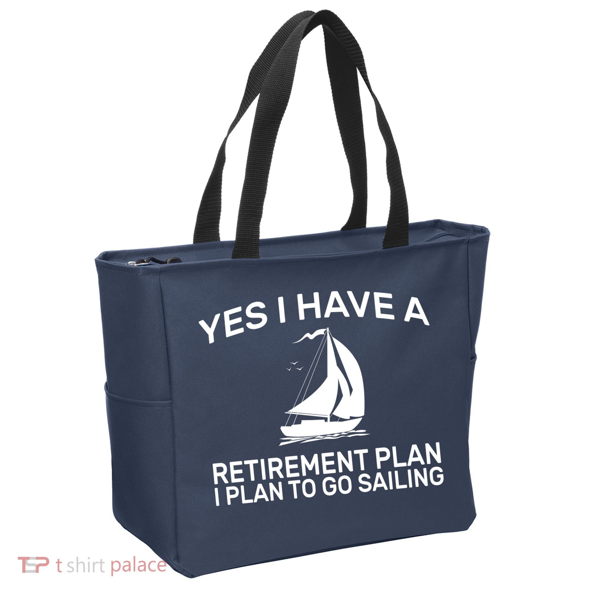 Yes I have A Retirement Plan Sailing Tote Bag