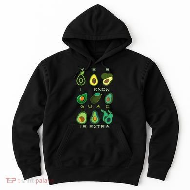 Yes I Know Guac Is Extra Hoodie