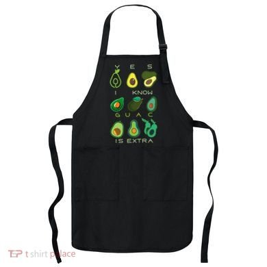 Yes I Know Guac Is Extra Apron
