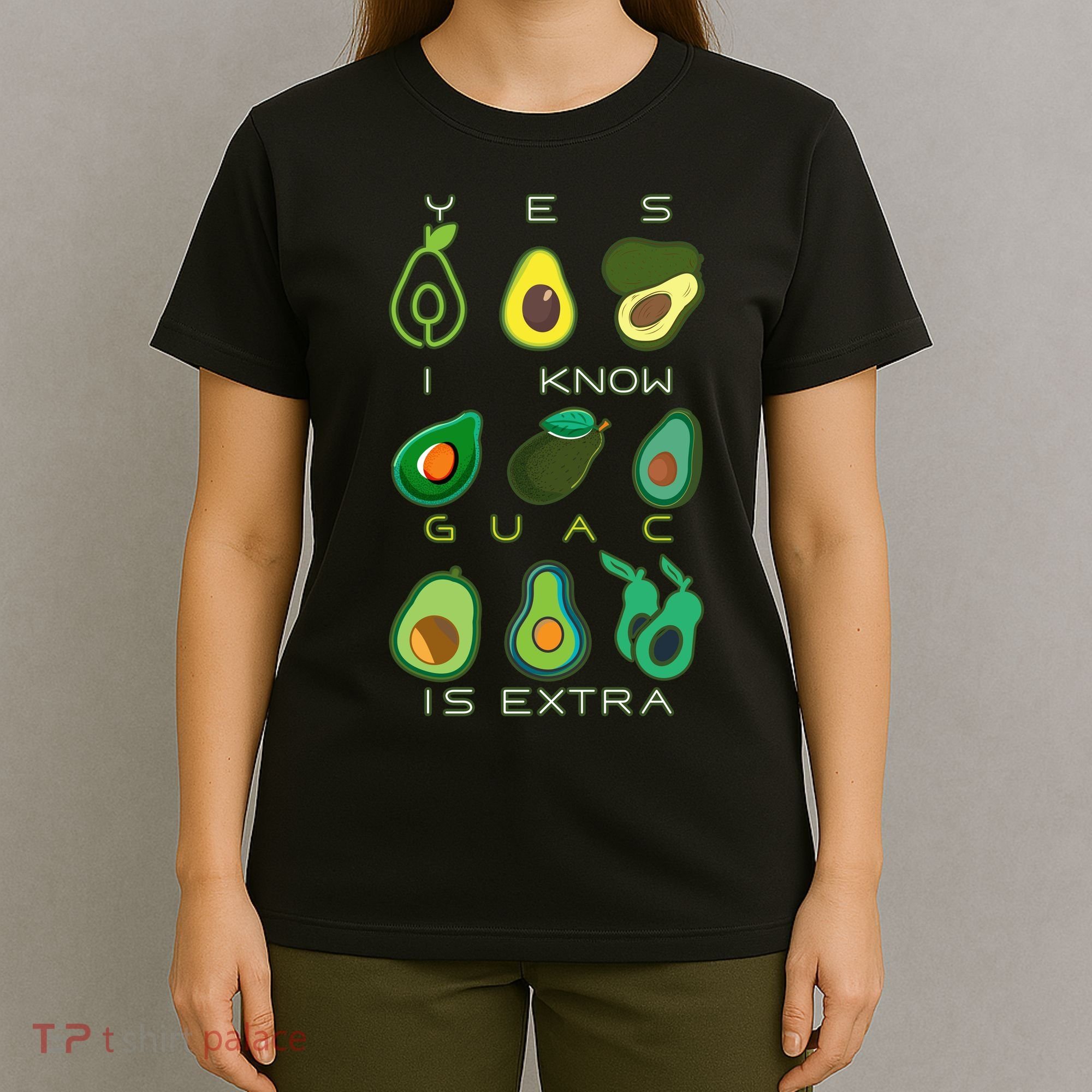 Yes I Know Guac Is Extra T-Shirt