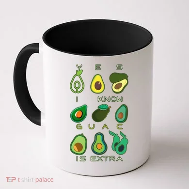 Yes I Know Guac Is Extra Coffee Mug