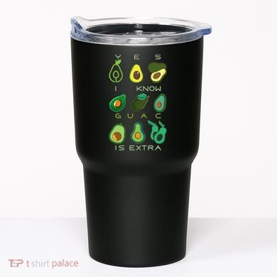 Yes I Know Guac Is Extra Tumbler
