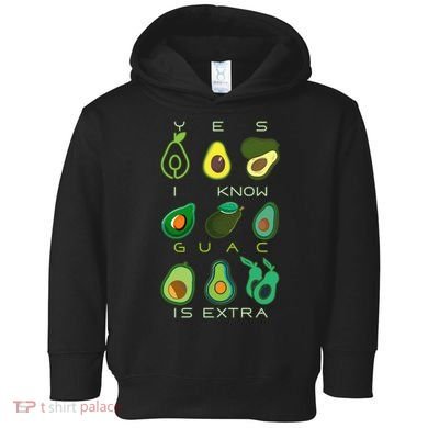 Yes I Know Guac Is Extra Toddler Hoodie