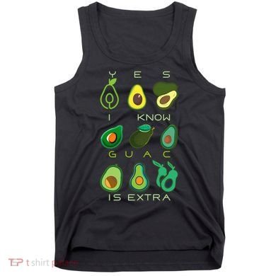 Yes I Know Guac Is Extra Tank Top
