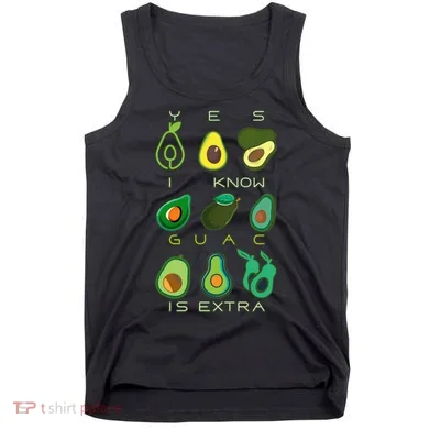Yes I Know Guac Is Extra Tank Top