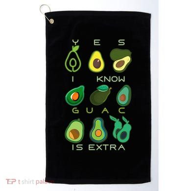 Yes I Know Guac Is Extra Golf Towel