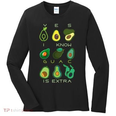Yes I Know Guac Is Extra Women's Long Sleeve Shirt
