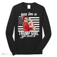 Yes I'm A Trump Girl Get Over It Long Sleeve Shirt thumb 0