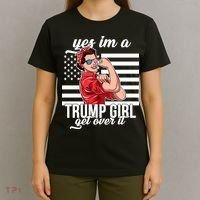 Yes I'm A Trump Girl Get Over It T-Shirt thumb 4