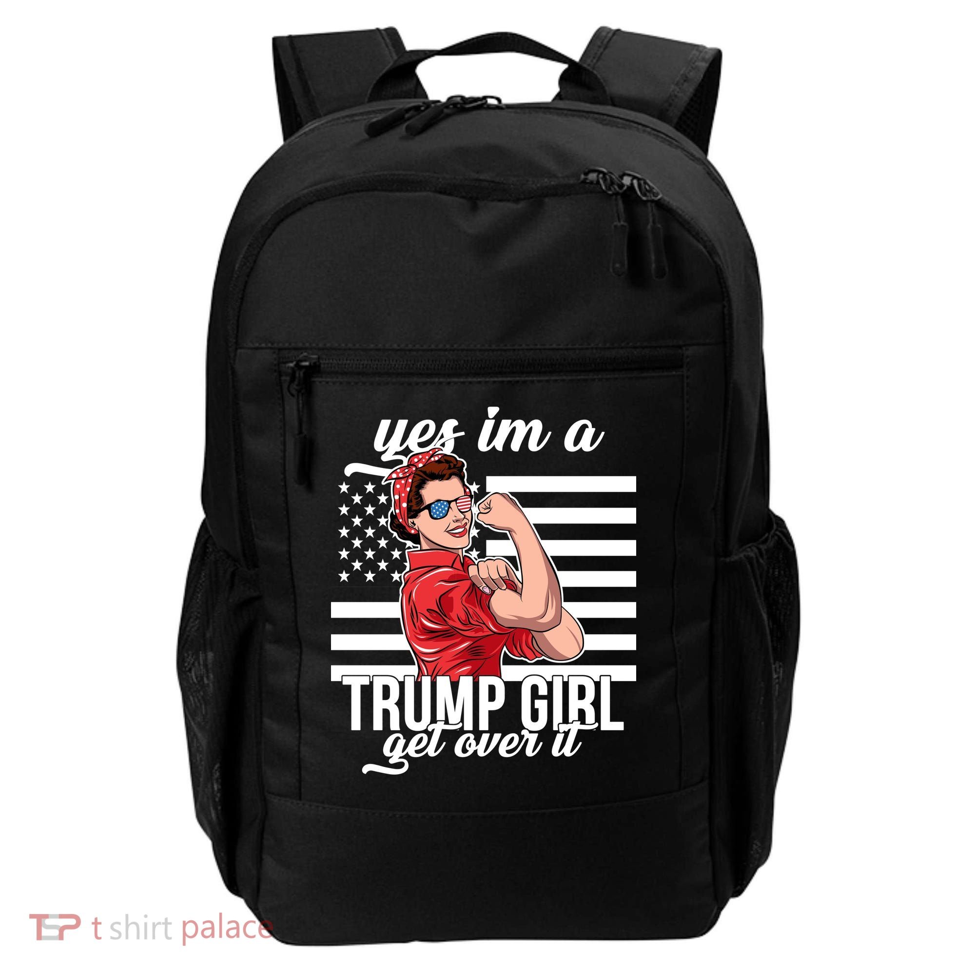 Yes I'm A Trump Girl Get Over It Backpack