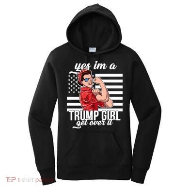 Yes I'm A Trump Girl Get Over It Women's Hoodie