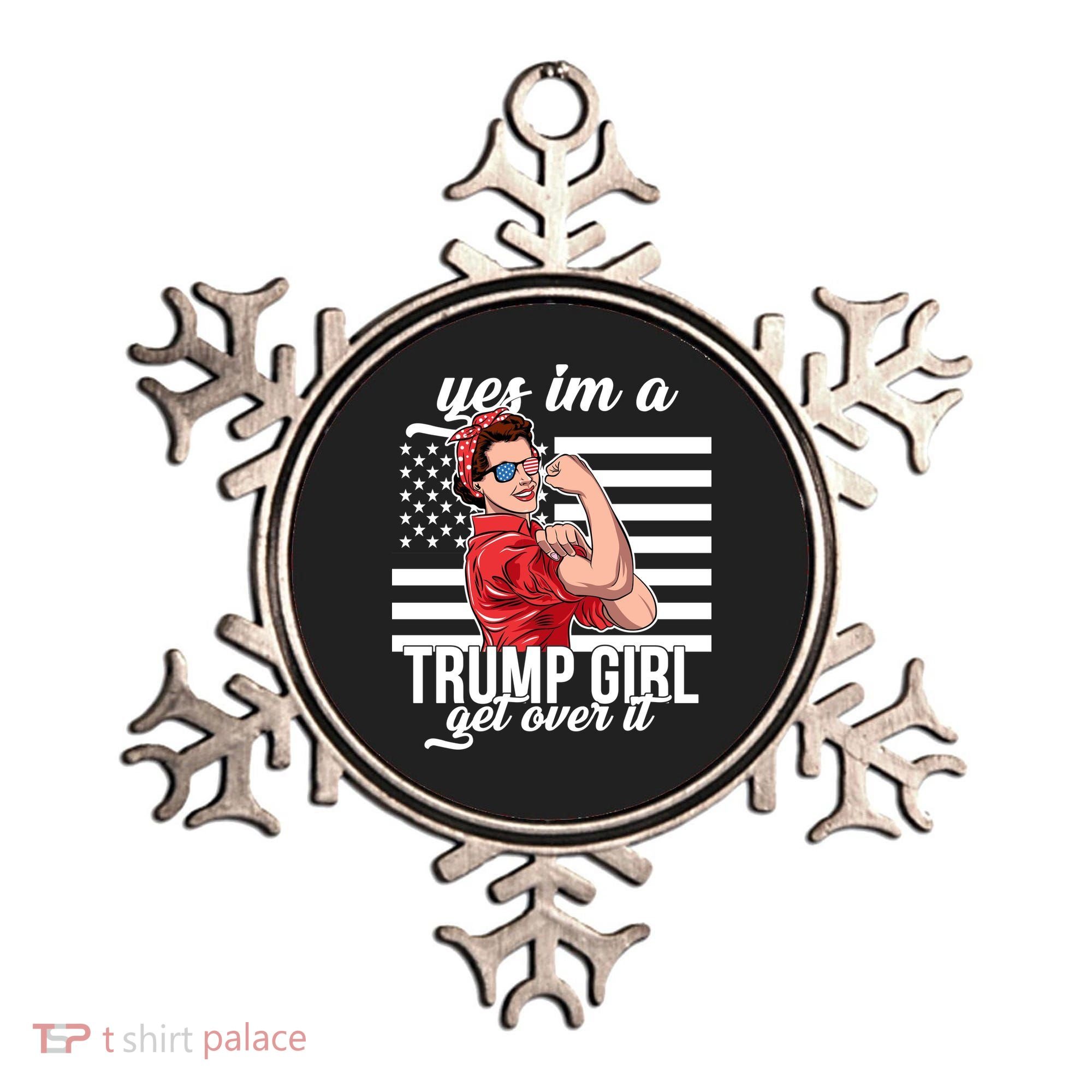 Yes I'm A Trump Girl Get Over It Ornament