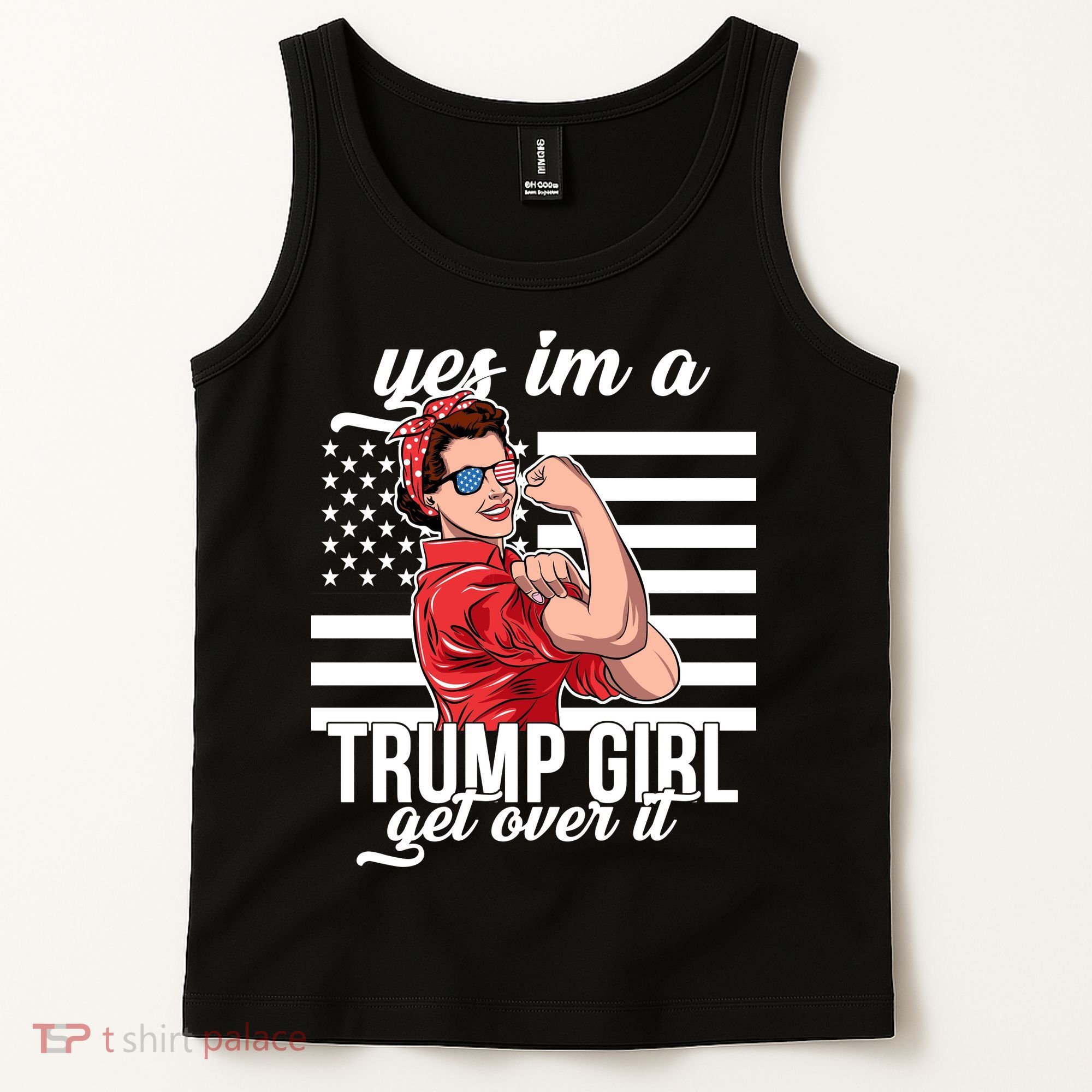 Yes I'm A Trump Girl Get Over It Tank Top