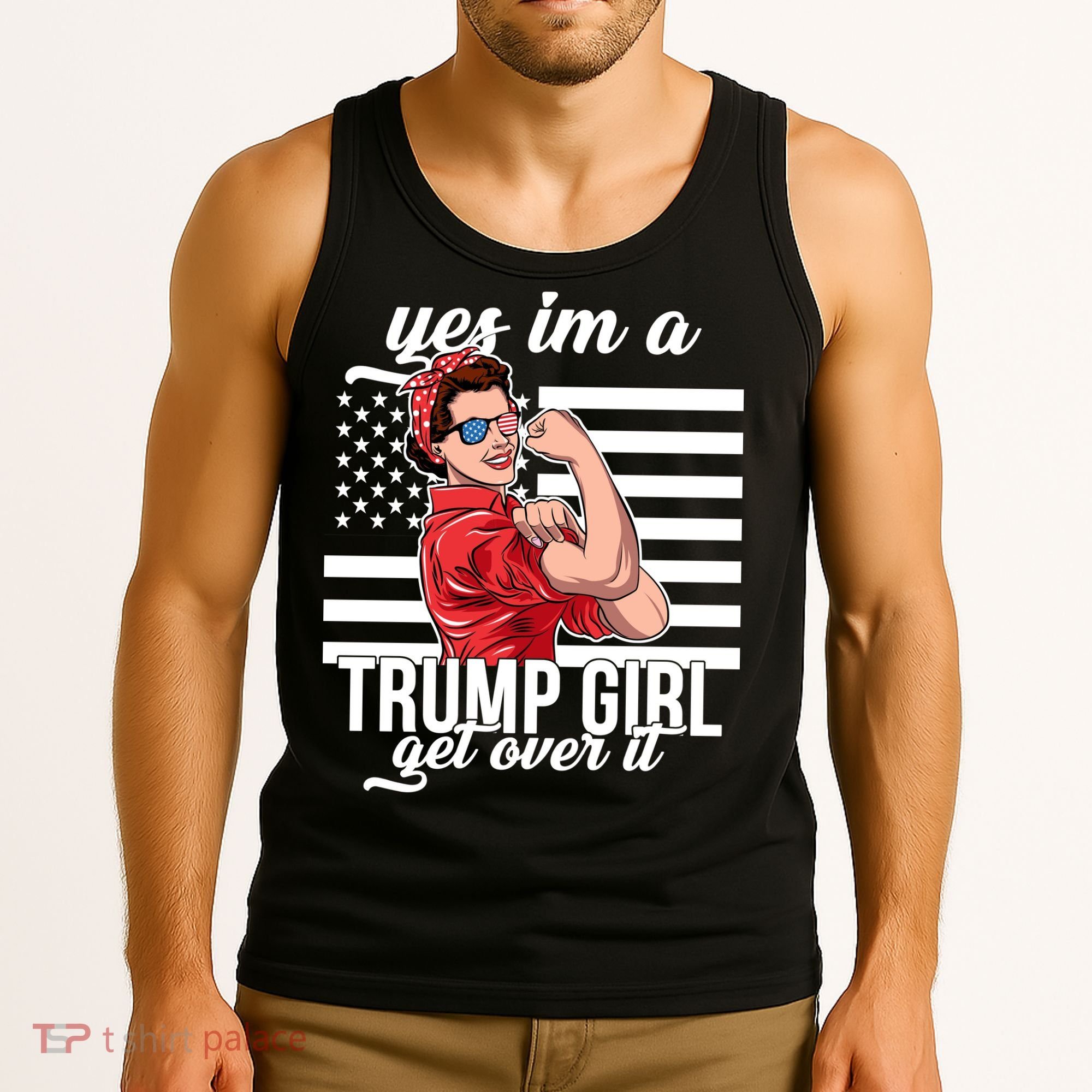 Yes I'm A Trump Girl Get Over It Tank Top