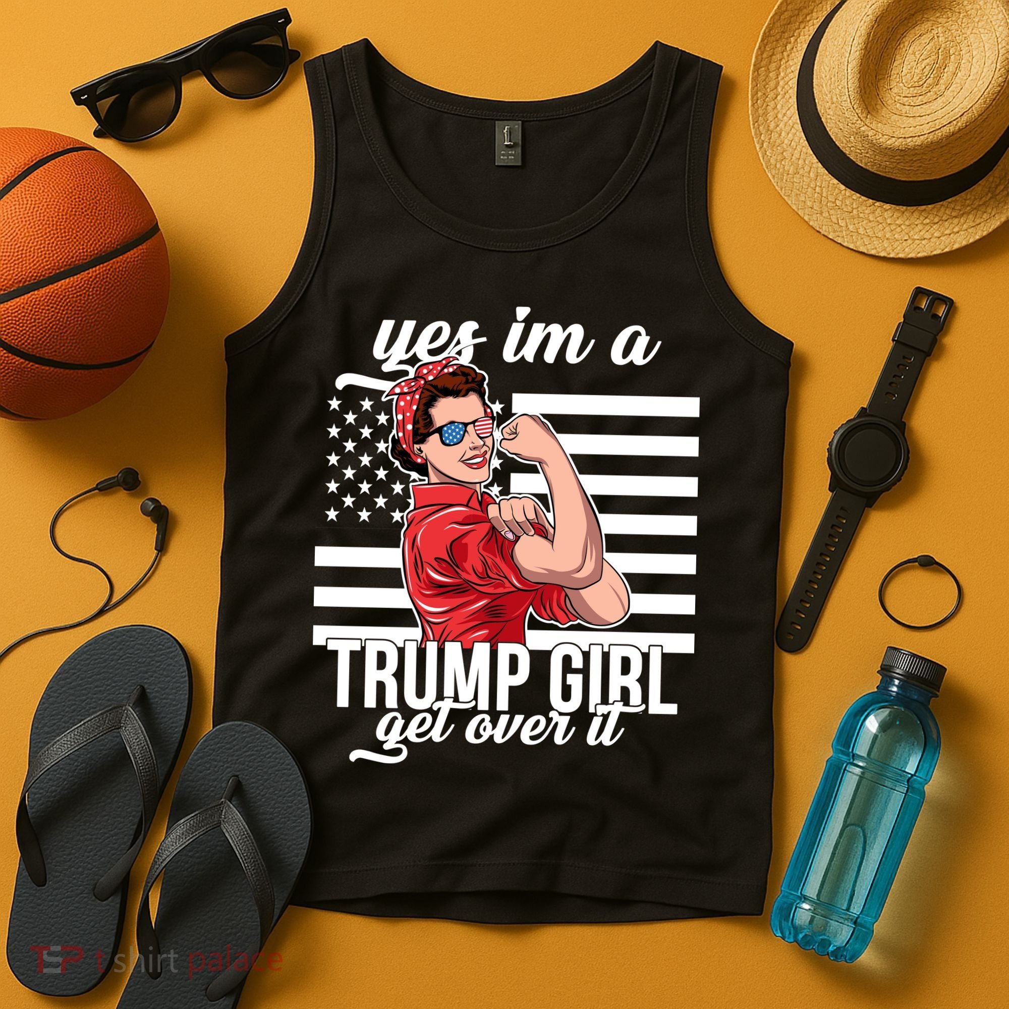 Yes I'm A Trump Girl Get Over It Tank Top
