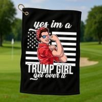 Yes I'm A Trump Girl Get Over It Golf Towel thumb 1