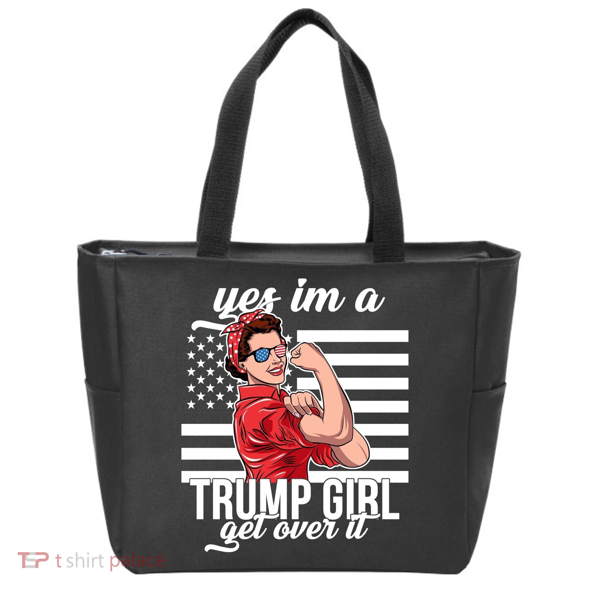 Yes I'm A Trump Girl Get Over It Tote Bag