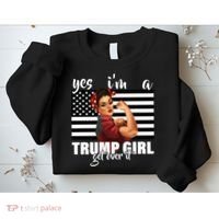Yes I'm A Trump Girl Get Over It Funny Election Sweatshirt thumb 2