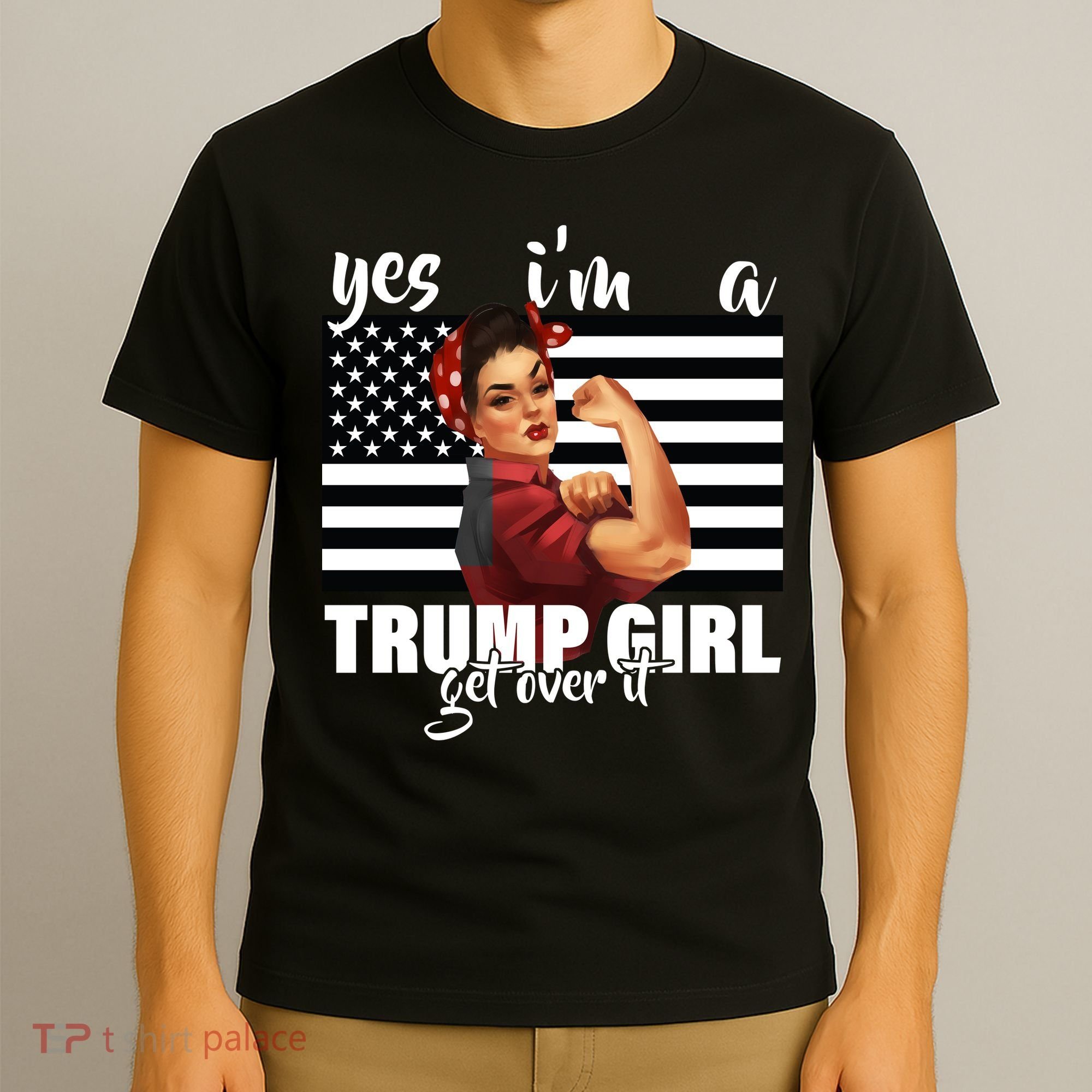 Yes I'm A Trump Girl Get Over It Funny Election T-Shirt