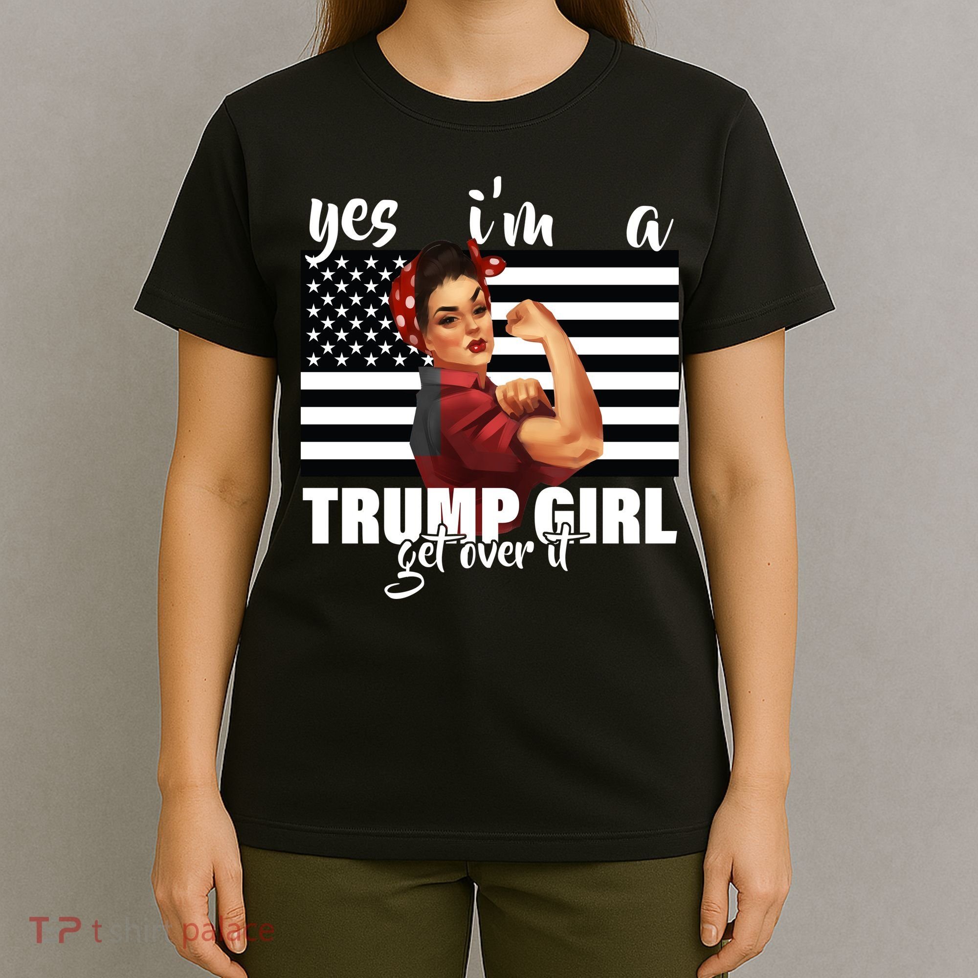 Yes I'm A Trump Girl Get Over It Funny Election T-Shirt