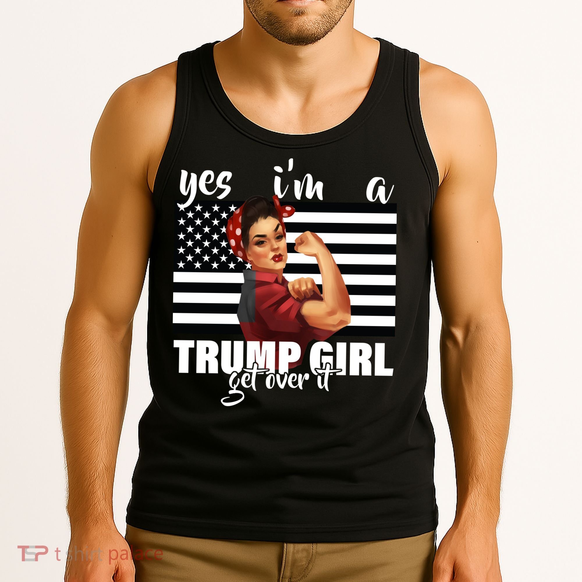 Yes I'm A Trump Girl Get Over It Funny Election Tank Top