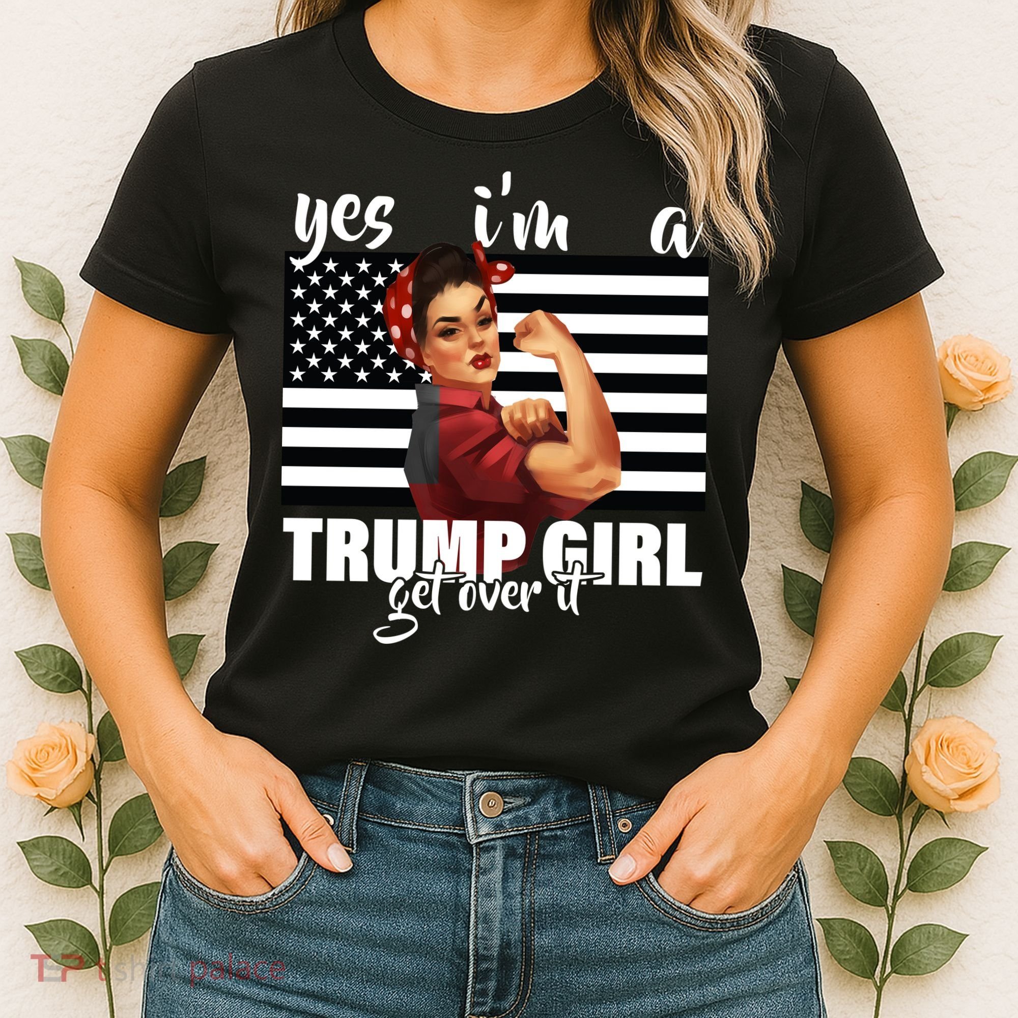 Yes I'm A Trump Girl Get Over It Funny Election Women's T-Shirt
