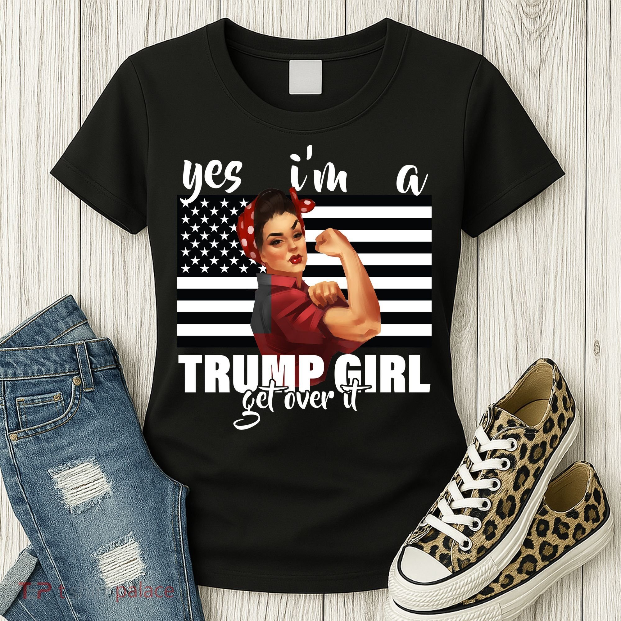 Yes I'm A Trump Girl Get Over It Funny Election Women's T-Shirt