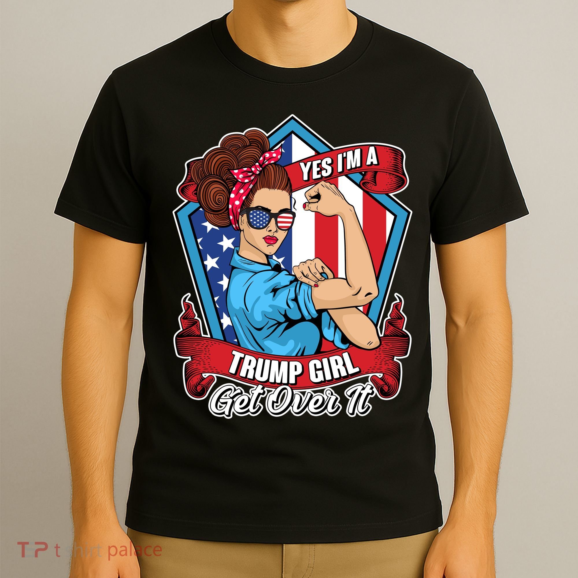 Yes I'm A Trump Girl Get Over It Pro Republican T-Shirt
