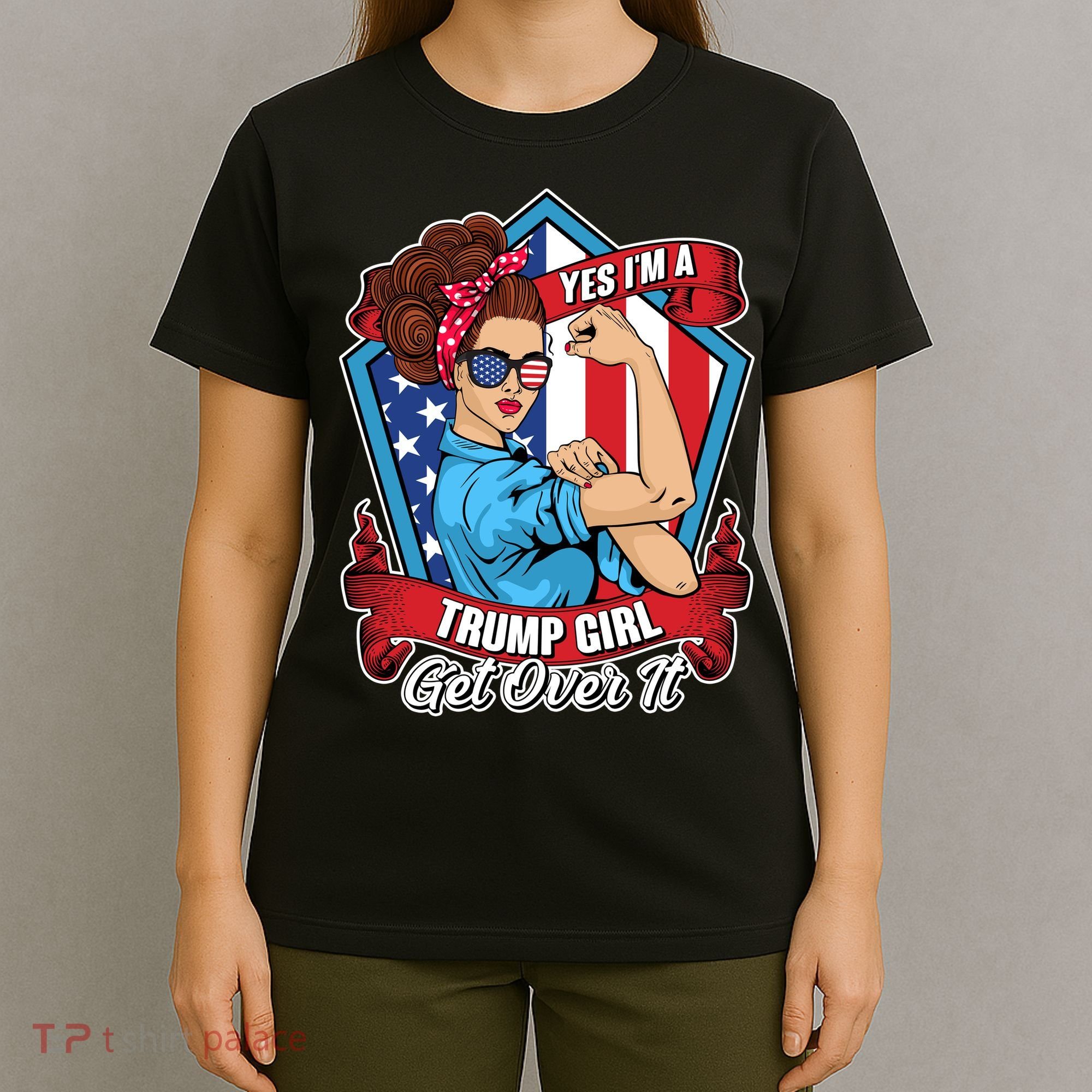 Yes I'm A Trump Girl Get Over It Pro Republican T-Shirt