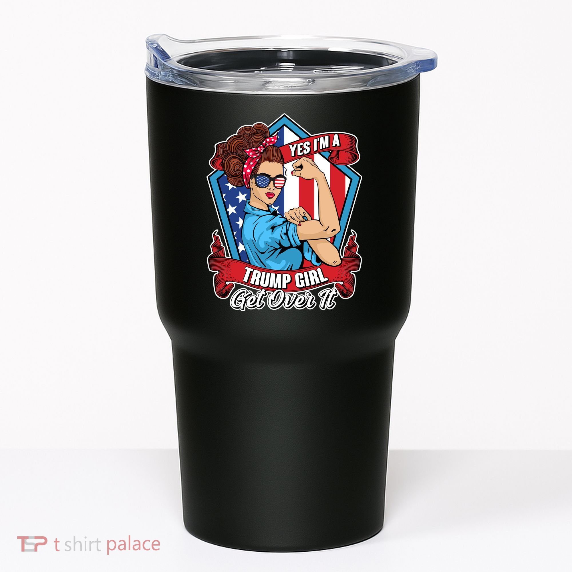 Yes I'm A Trump Girl Get Over It Pro Republican Tumbler